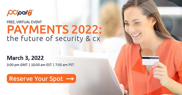 Payments 2022: The Future of Security & CX conference